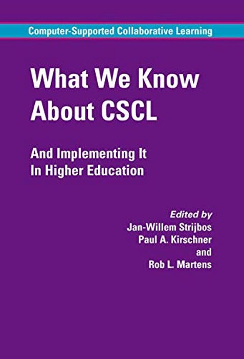 What We Know About Cscl: And Implementing It In Higher Education-..