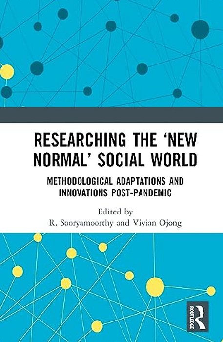 Researching The 'New Normal' Social World: Methodological Adaptations And Innovations Post-Pandemic-..