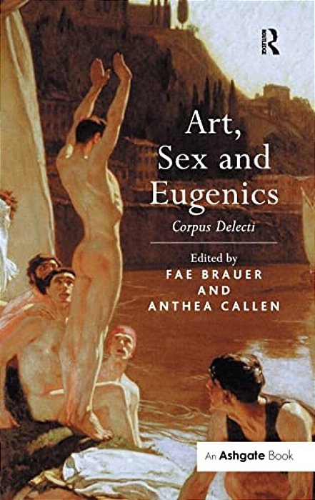 Art, Sex And Eugenics: Corpus Delecti-..