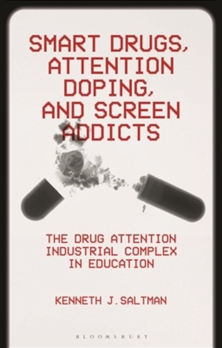 Smart Drugs, Attention Doping, And Screen Addicts: The Drug Attention Industrial Complex In Education-..