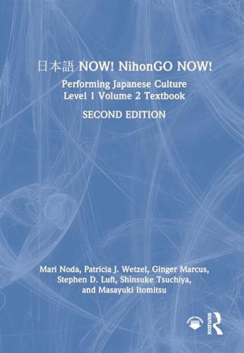 ??? Now! Nihongo Now!: Performing Japanese Culture - Level 1 Volume 2 Textbook-..