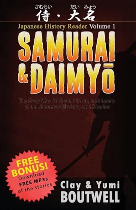 Samurai & Daimyo Japanese Reader: The Easy Way To Read, Listen, And Learn From Japanese History And Stories-..