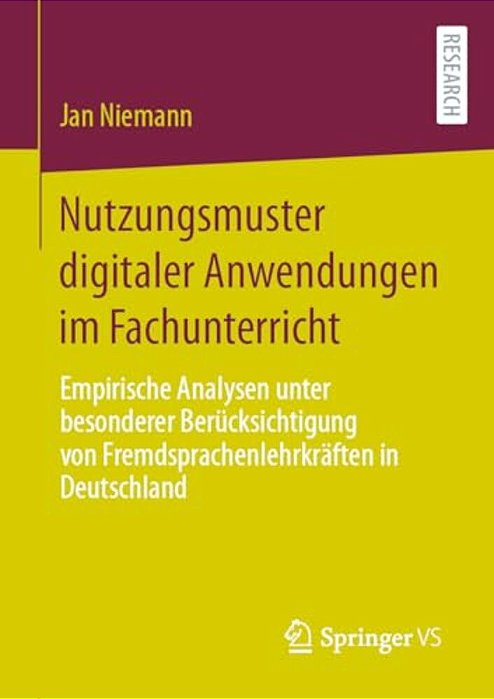 Nutzungsmuster Digitaler Anwendungen Im Fachunterricht: Empirische Analysen Unter Besonderer Berücksichtigung Von Fremdsprachenlehrkräften In Deutschl-..