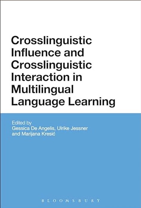 Crosslinguistic Influence And Crosslinguistic Interaction In Multilingual Language Learning-..
