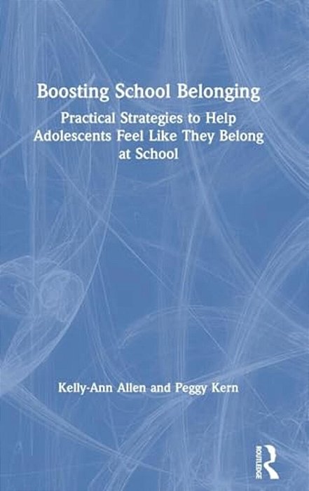 Boosting School Belonging: Practical Strategies To Help Adolescents Feel Like They Belong At School-..