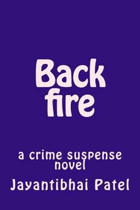 Back Fire: A Crime Suspense Novel-..