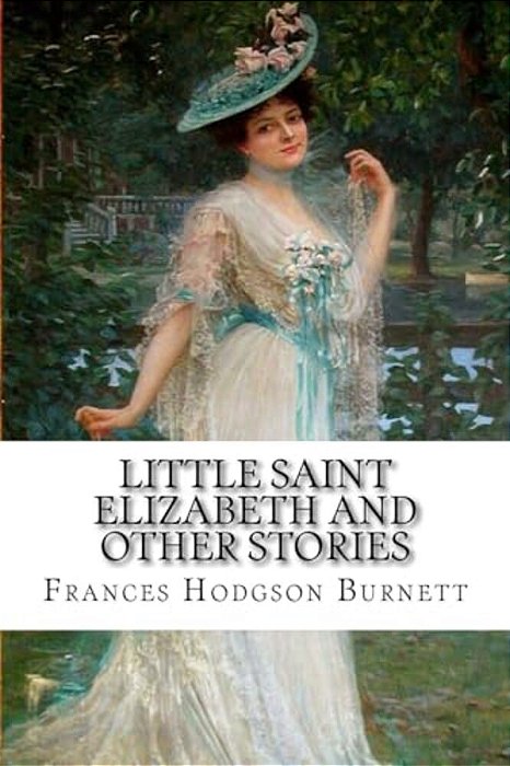 Little Saint Elizabeth And Other Stories Frances Hodgson Burnett-..