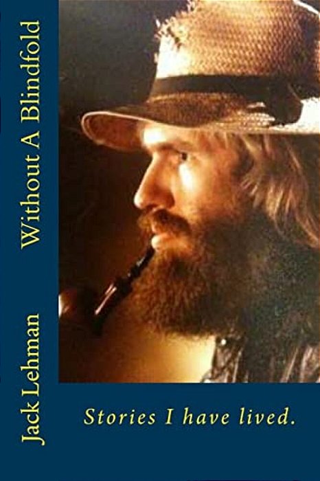 Without A Blindfold: Stories I Have Lived. -..