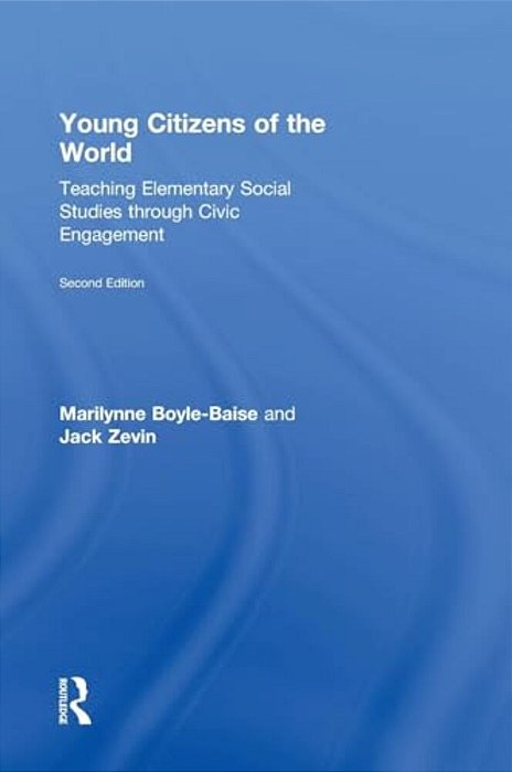 Young Citizens Of The World: Teaching Elementary Social Studies Through Civic Engagement-..