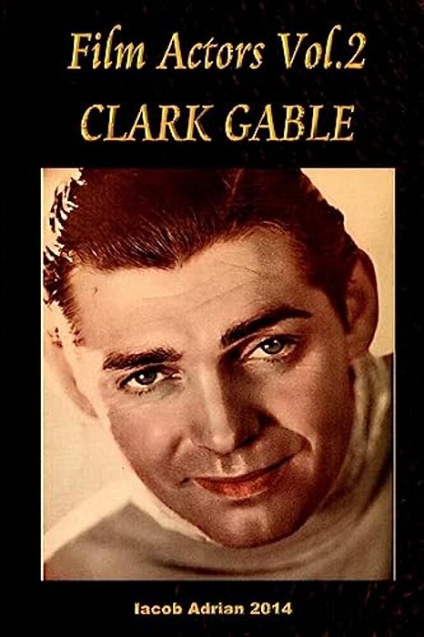Film Actors Vol.2 Clark Gable: Part 1-..