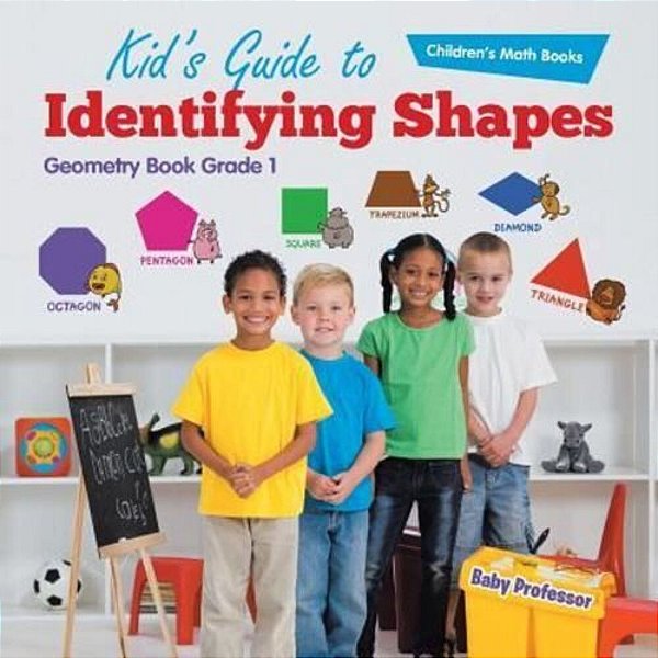Kid's Guide To Identifying Shapes - Geometry Book Grade 1 Children's Math Books-..