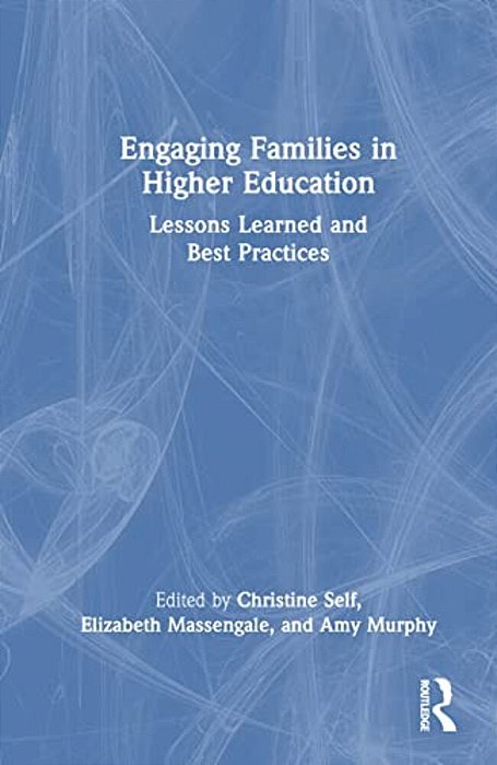 Engaging Families In Higher Education: Lessons Learned And Best Practices-..