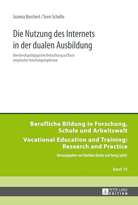 Die Nutzung Des Internets In Der Dualen Ausbildung: Eine Berufspaedagogische Betrachtung Auf Basis Empirischer Forschungsergebnisse-..