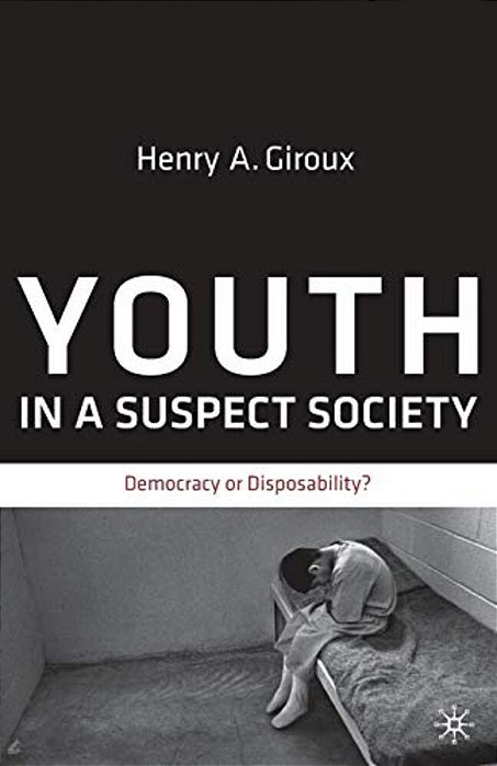 Youth In A Suspect Society: Democracy Or Disposability?-..