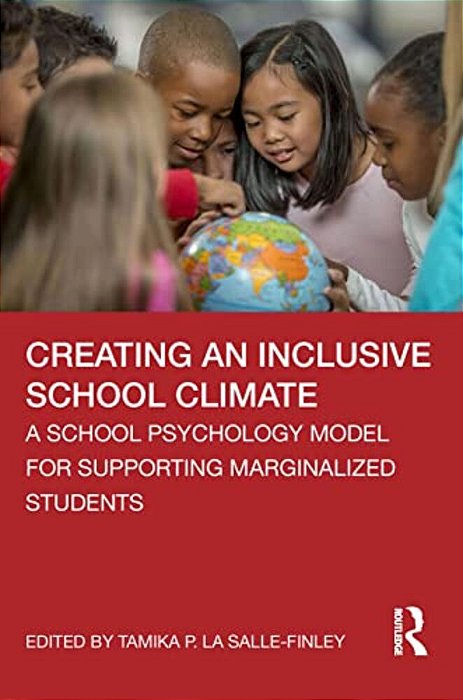 Creating An Inclusive School Climate: A School Psychology Model For Supporting Marginalized Students-..