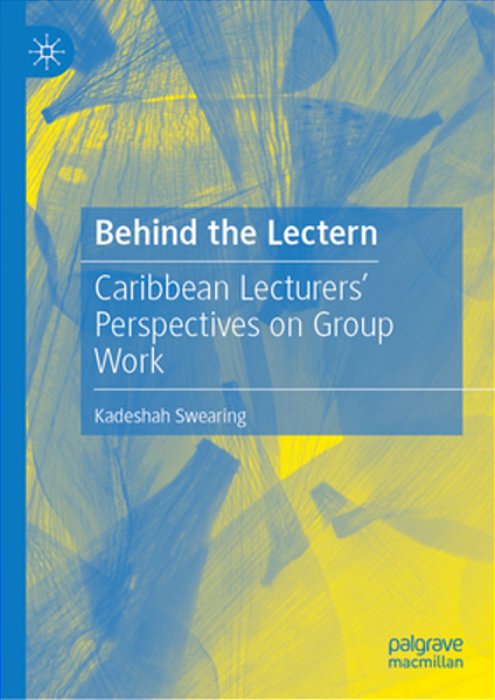 Behind The Lectern: Caribbean Lecturers' Perspectives On Group Work-..