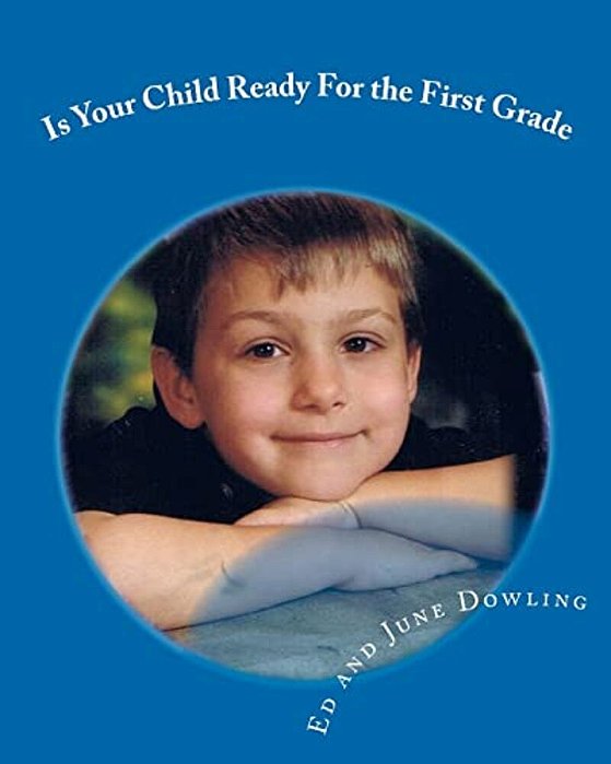 Is Your Child Ready For The First Grade: A Book About Readiness For School-..
