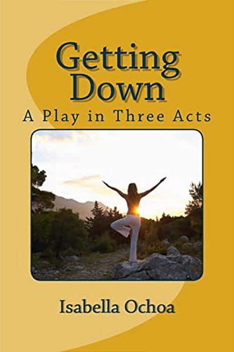 Getting Down: A Play In Three Acts-..