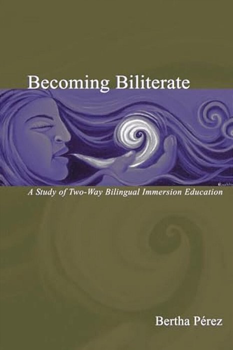 Becoming Biliterate: A Study Of Two-Way Bilingual Immersion Education-..