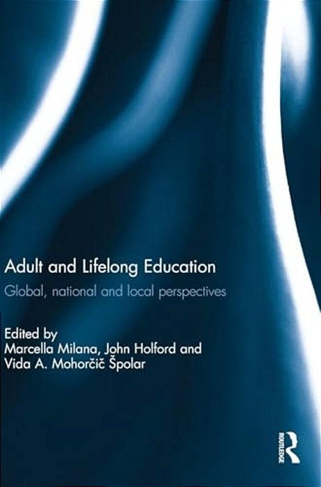 Adult And Lifelong Education: Global, National And Local Perspectives-..