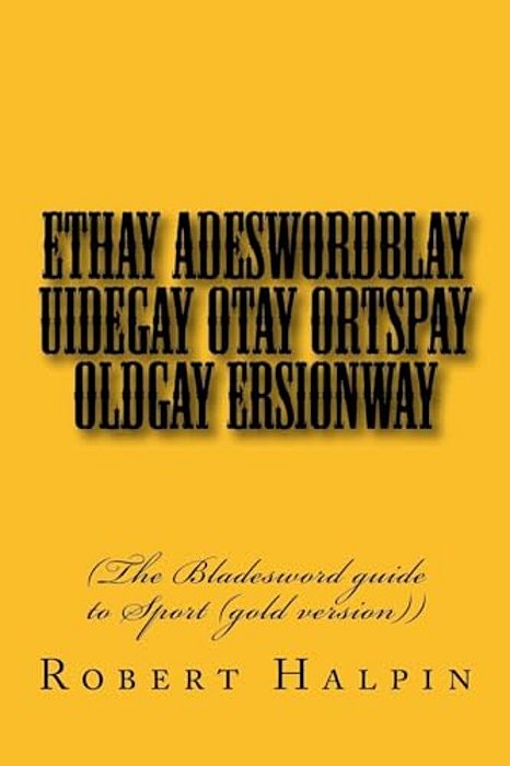 Ethay Adeswordblay Uidegay Otay Ortspay Oldgay Ersionway-..