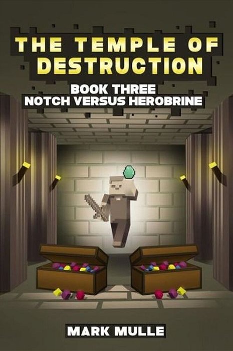 The Temple Of Destruction: Book Three: Notch Versus Herobrine-..