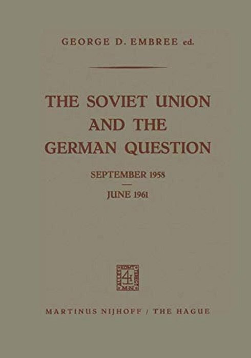 The Soviet Union And The German Question September 1958 - June 1961-..