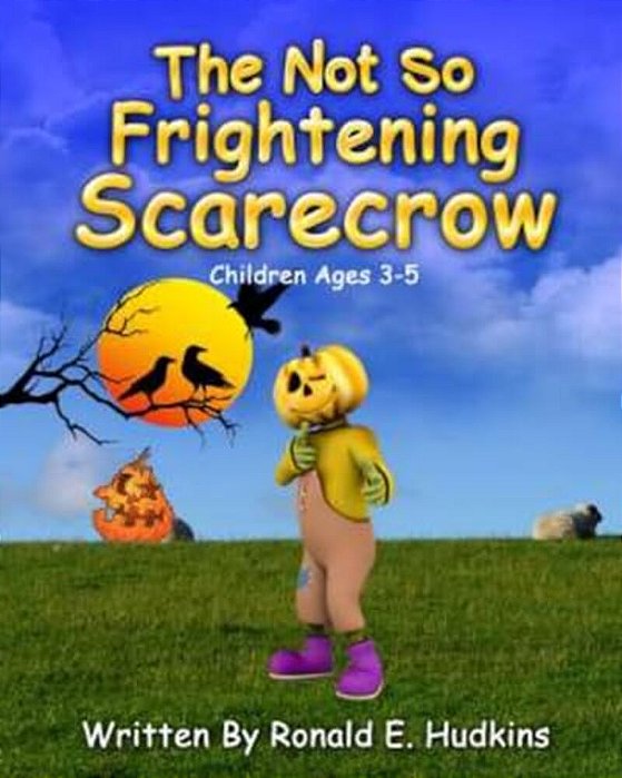 The Not So Frightening Scarecrow: Children Ages 3-5-..