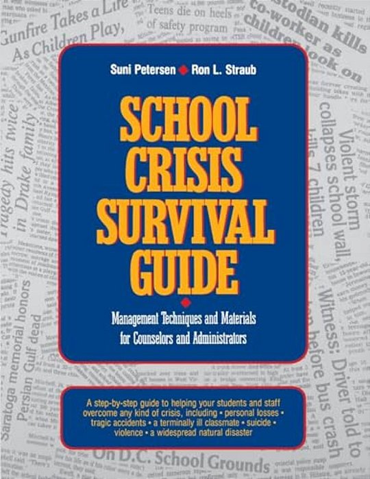 School Crisis Survival Guide: Management Techniques And Materials For Counselors And Administrators-..