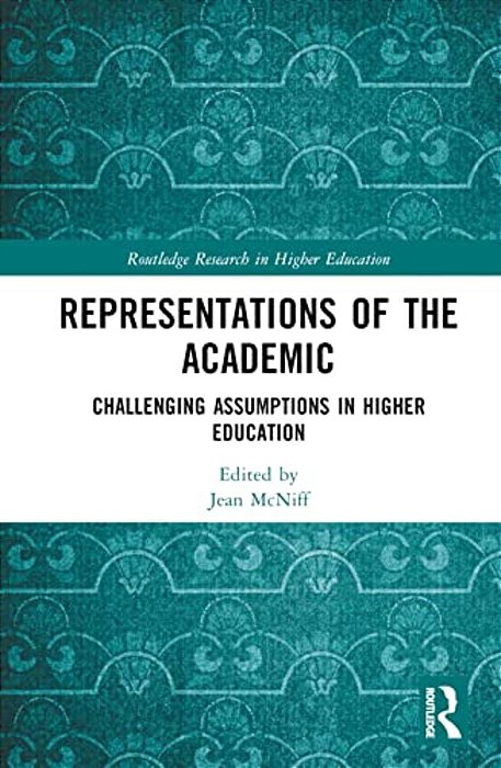 Representations Of The Academic: Challenging Assumptions In Higher Education-..
