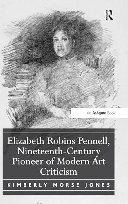Elizabeth Robins Pennell, Nineteenth-Century Pioneer Of Modern Art Criticism-..