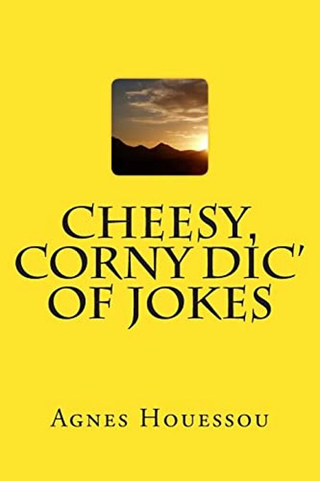 Cheesy, Corny Dic' Of Jokes-..