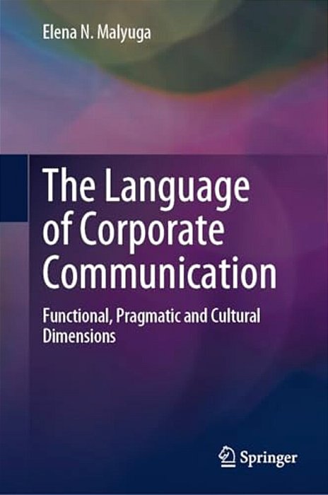 The Language Of Corporate Communication: Functional, Pragmatic And Cultural Dimensions-..