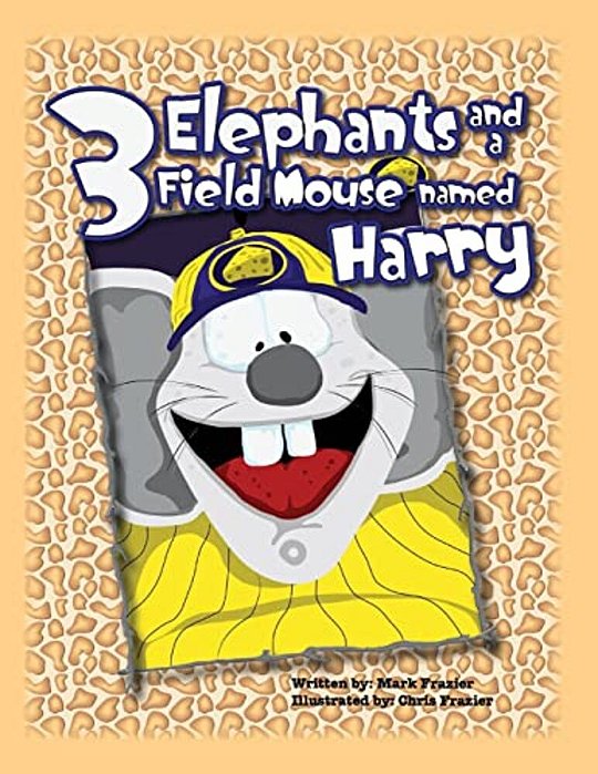 Three Elephants And A Field Mouse Named Harry-..