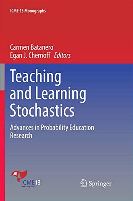 Teaching And Learning Stochastics: Advances In Probability Education Research-..