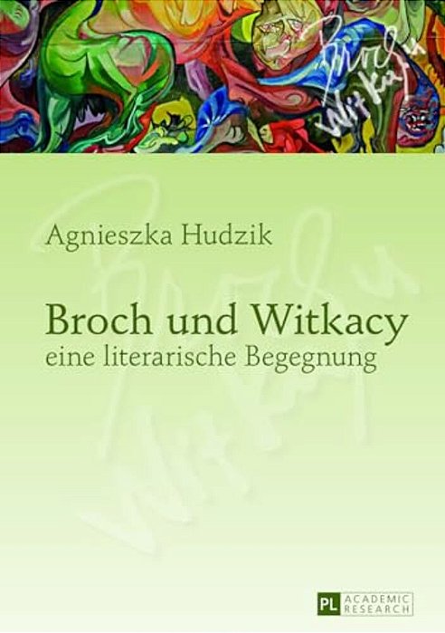 Broch Und Witkacy - Eine Literarische Begegnung-..