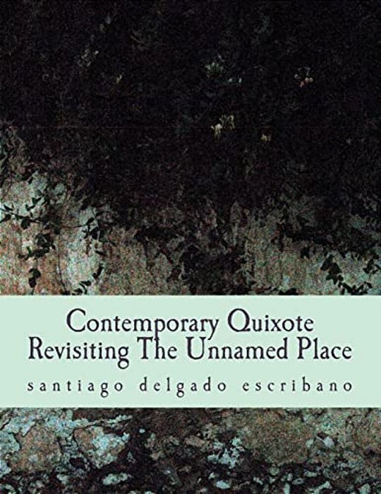 Contemporary Quixote: Revisiting The Unnamed Place-..