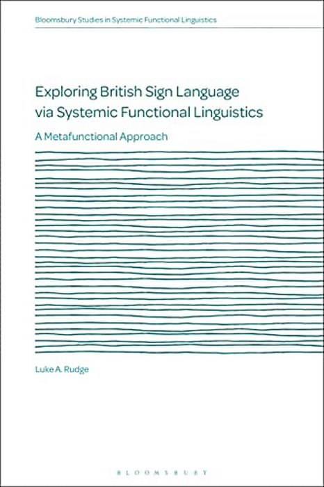 Exploring British Sign Language Via Systemic Functional Linguistics: A Metafunctional Approach-..