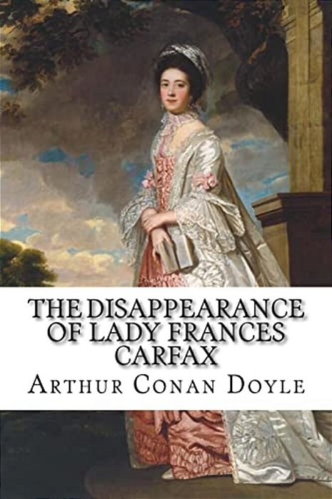 The Disappearance Of Lady Frances Carfax Arthur Conan Doyle-..
