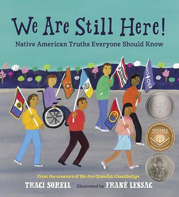 We Are Still Here!: Native American Truths Everyone Should Know-..
