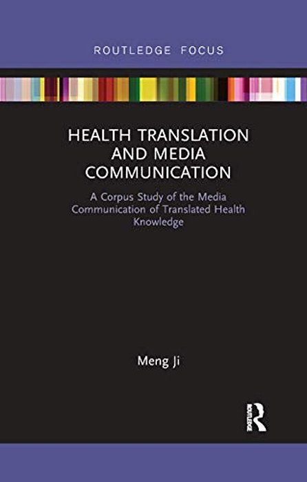 Health Translation And Media Communication: A Corpus Study Of The Media Communication Of Translated Health Knowledge-..