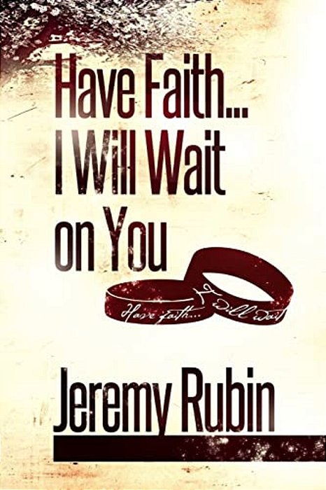 Have Faith... I Will Wait On You-..