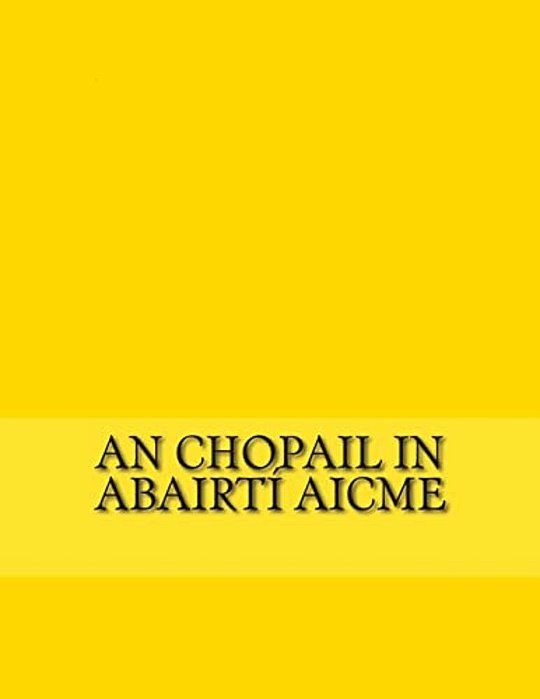 An Chopail In Abairtí Aicme: Eiseamláirí Na Nua-Ghaeilge Do Fhoghlaimeoirí-..