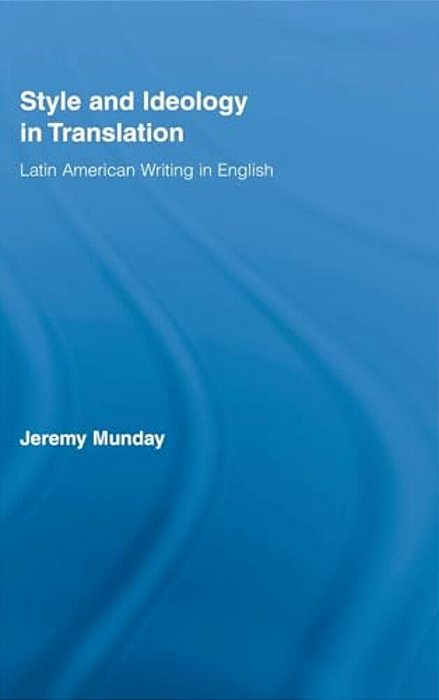 Style And Ideology In Translation: Latin American Writing In English-..
