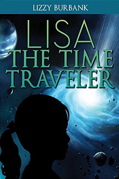 Lisa The Time Traveler: An Exciting Mystery Story (For Children Ages 9-12)-..