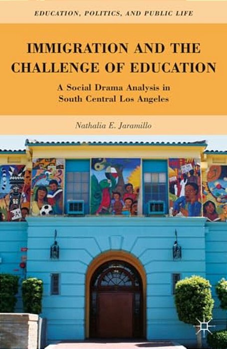 Immigration And The Challenge Of Education: A Social Drama Analysis In South Central Los Angeles-..