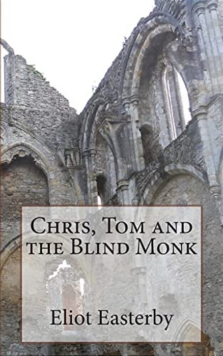 Chris, Tom And The Blind Monk.: A Tale Of Ghostly Goings On At Netley Abbey-..