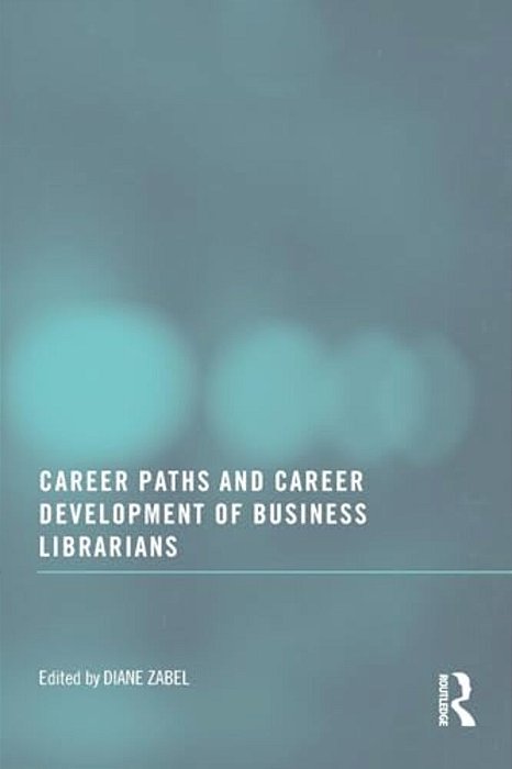 Career Paths And Career Development Of Business Librarians-..