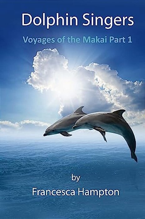 Dolphin Singers: Voyages Of The Makai Part 1-..