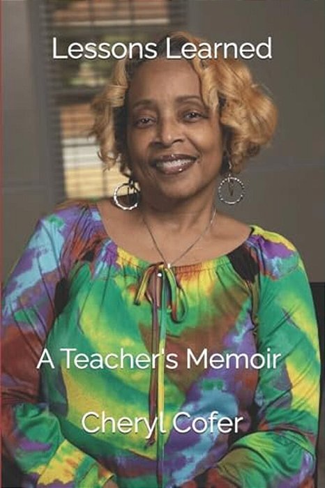 Lessons Learned: A Teacher's Memoir-..